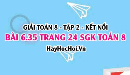 Bài 6.35 trang 24 Toán 8 Tập 2 Kết nối tri thức